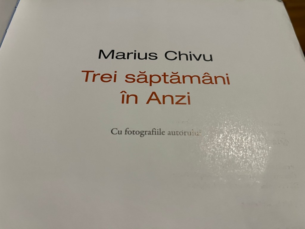 Ce am mai citit : “Trei săptămâni în Anzi”, de Marius&nbsp;Chivu